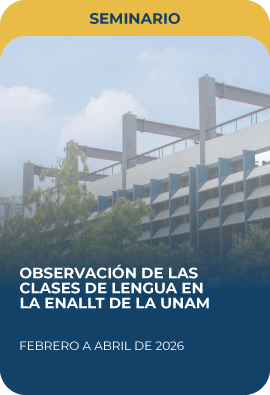 Observación de las clases de lengua en la ENALLT, UNAM