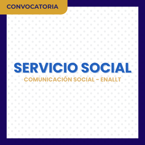 ¡Únete al equipo de comunicación social de la ENALLT!