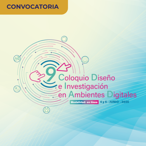 9° Coloquio en Diseño e Investigación en Ambientes Digitales (DIAD)