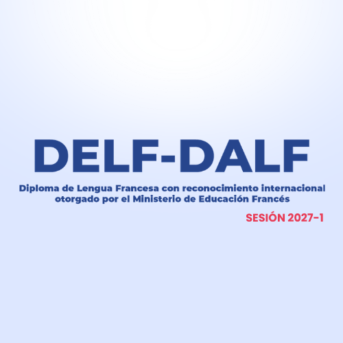 Examen DELF-DALF | Sesión 2027-1